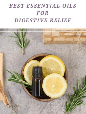 Best Essential Oils for Digestive Relief