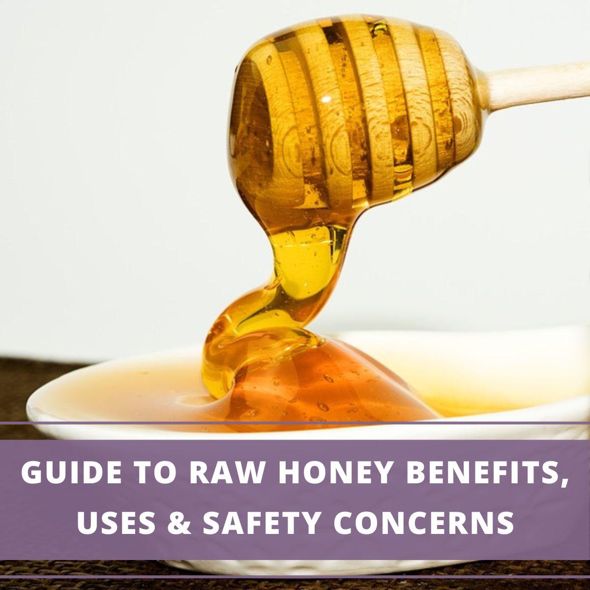 Is Raw Honey Good For You Ultimate Guide To Raw Honey Benefits Uses And Safety Concerns