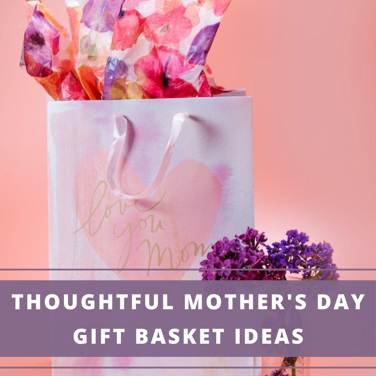 10 Thoughtful Mother’s Day Gift Basket Ideas 2023 - Aromatherapy Anywhere