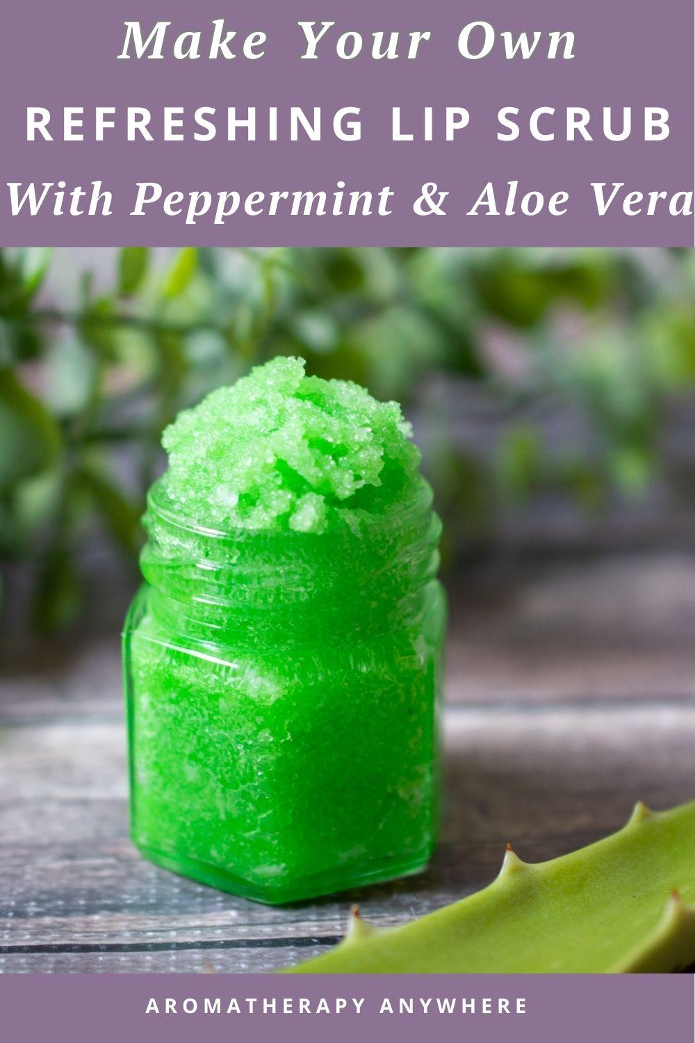 Refreshing Peppermint Aloe Vera Lip Scrub Recipe Revive And Rejuvenate Your Lips Aromatherapy 3063