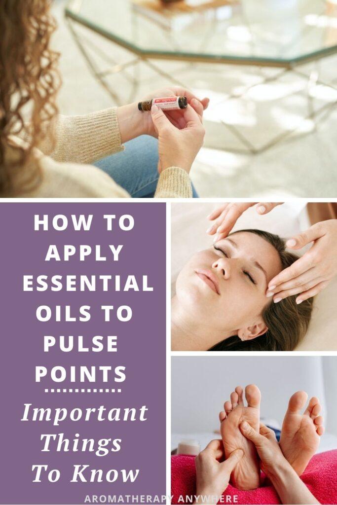 collage of women applying essential oil to temples, wrist, soles of feet - best pulse points for essential oils
